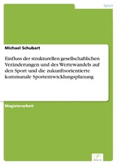 Einfluss der strukturellen gesellschaftlichen Veränderungen und des Wertewandels auf den Sport und die zukunftsorientierte kommunale Sportentwicklungsplanung