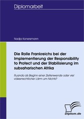 Die Rolle Frankreichs bei der Implementierung der Responsibility to Protect und der Stabilisierung im subsaharischen Afrika