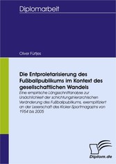 Die Entproletarisierung des Fußballpublikums im Kontext des gesellschaftlichen Wandels