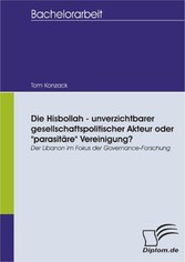 Die Hisbollah - unverzichtbarer gesellschaftspolitischer Akteur oder 'parasitäre' Vereinigung?