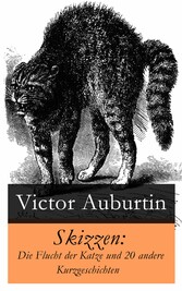 Skizzen: Die Flucht der Katze und 20 andere Kurzgeschichten