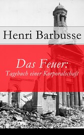 Das Feuer: Tagebuch einer Korporalschaft