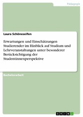 Erwartungen und Einschätzungen Studierender im Hinblick auf Studium und Lehrveranstaltungen unter besonderer Berücksichtigung der Studentinnenperspektive