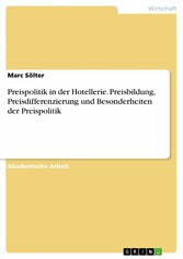 Preispolitik in der Hotellerie. Preisbildung, Preisdifferenzierung und Besonderheiten der Preispolitik