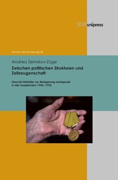 Zwischen politischen Strukturen und Zeitzeugenschaft