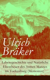 Lebensgeschichte und Natürliche Ebentheuer des Armen Mannes im Tockenburg (Memoiren)