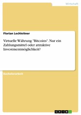 Virtuelle Währung 'Bitcoins'. Nur ein Zahlungsmittel oder attraktive Investmentmöglichkeit?