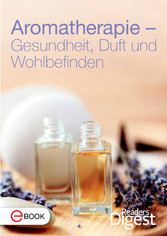 Aromatherapie - Gesundheit, Duft und Wohlbefinden