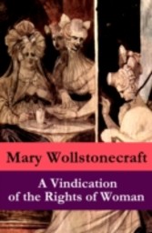 Vindication of the Rights of Woman (a feminist literature classic)