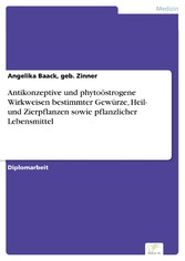 Antikonzeptive und phytoöstrogene Wirkweisen bestimmter Gewürze, Heil- und Zierpflanzen sowie pflanzlicher Lebensmittel