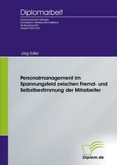 Personalmanagement im Spannungsfeld zwischen Fremd- und Selbstbestimmung der Mitarbeiter