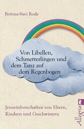 Von Libellen, Schmetterlingen und dem Tanz auf dem Regenbogen