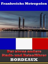 Bordeaux - Der etwas andere Stadt- und Reiseführer - Mit Reise - Wörterbuch Deutsch-Französisch