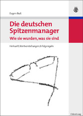 Die deutschen Spitzenmanager - Wie sie wurden, was sie sind