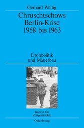 Chruschtschows Berlin-Krise 1958 bis 1963