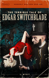 The Terrible Tale of Edgar Switchblade