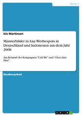 Männerbilder in Axe-Werbespots in Deutschland und Indonesien aus dem Jahr 2008