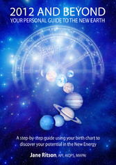 2012 and Beyond: Your Personal Guide to the New Earth