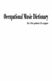 Occupational Music Dictionary For The Piano & Organ