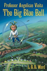 Professor Angelicus Visits the Big Blue Ball