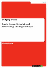 Fragile Staaten, Sicherheit und Entwicklung. Eine Begriffsanalyse