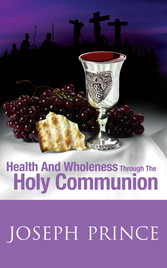 Health And Wholeness Through The Holy Communion