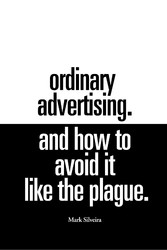 Ordinary Advertising. And How To Avoid It Like The Plague.