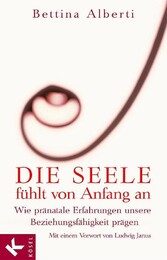 Die Seele fühlt von Anfang an