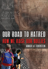 Our Road to Hatred--How We Raise our Bullies