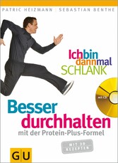 Ich bin dann mal schlank: Besser durchhalten mit der Protein-Plus-Formel