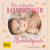 Die schönsten Babymassagen und Kuschelspiele