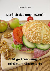 Darf ich das noch essen? Richtige Ernährung bei erhöhtem Cholesterin