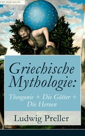 Griechische Mythologie: Theogonie + Die Götter + Die Heroen