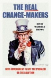 Real Change-Makers: Why Government is Not the Problem Or the Solution