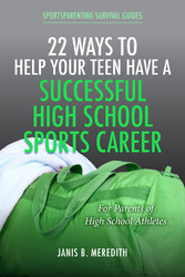 22 Ways to Help Your Teen Have a Successful High School Sports Career