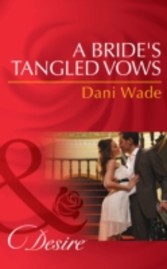 Bride's Tangled Vows (Mills & Boon Desire) (Mill Town Millionaires - Book 1)