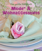 Das große Nähbuch - Mode - & Wohnaccessoires