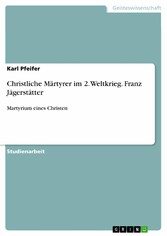 Christliche Märtyrer im 2. Weltkrieg. Franz Jägerstätter