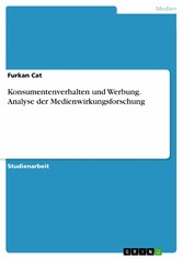 Konsumentenverhalten und Werbung. Analyse der Medienwirkungsforschung