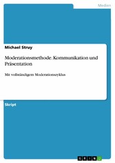 Moderationsmethode. Kommunikation und Präsentation