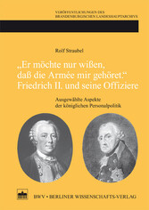 'Er möchte nur wißen, daß die Armée mir gehört.'Friedrich II. und seine Offiziere