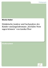 Didaktische Analyse und Sachanalyse des  Kinder- und Jugendromans 'Ich hätte Nein sagen können' von Annika Thor