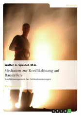 Mediation zur Konfliktlösung auf Baustellen. Konfliktmanagement bei Gebäudesanierungen