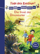 Erst ich ein Stück, dann du - Finde dein Abenteuer! Die Insel der Dinosaurier