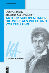 Arthur Schopenhauer: Die Welt als Wille und Vorstellung