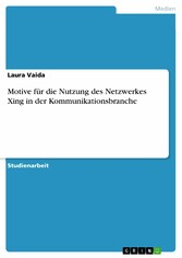 Motive für die Nutzung des Netzwerkes Xing in der Kommunikationsbranche