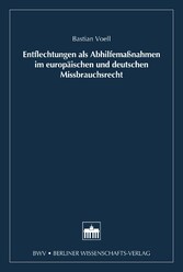 Entflechtung als Abhilfemaßnahmen im europäischen und deutschen Missbrauchsrecht