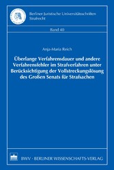 Überlange Verfahrensdauer und andere Verfahrensfehler im Strafverfahren unter Berücksichtigung der Vollstreckungslösung des Großen Senats für Strafsachen