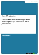 Transatlantische Wanderungsprozesse deutschsprachiger Emigranten im 19. Jahrhundert