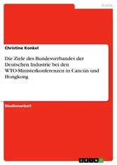 Die Ziele des Bundesverbandes der Deutschen Industrie bei den WTO-Ministerkonferenzen in Cancún und Hongkong